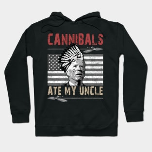 Cannibals Ate My Uncle Biden Trump Saying Funny Hoodie